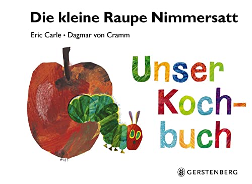 Die kleine Raupe Nimmersatt - Unser Kochbuch: Mit 29 Rezepten