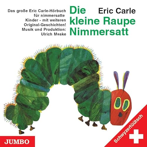Die kleine Raupe Nimmersatt (Schwyzertüütsch) Die kleine Raupe Nimmersatt (Schwyzertüütsch)
