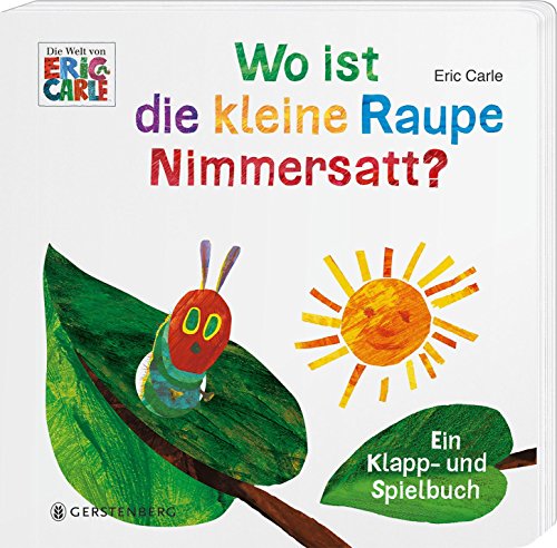 Wo ist die kleine Raupe Nimmersatt?: Ein Klapp- und Spielbuch