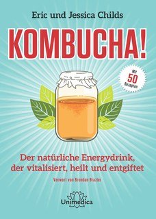 Kombucha: Der natürliche Energydrink, der vitalisiert, heilt und entgiftet von Narayana Verlag GmbH