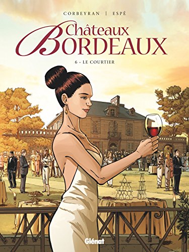 Châteaux Bordeaux - Tome 06: Le Courtier von GLÉNAT BD