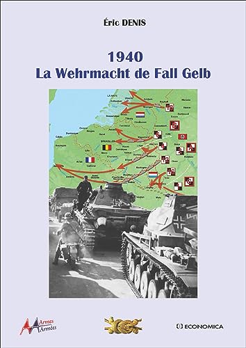 La Wehrmacht de Fall Gelb 1940 - Armes & Armées von ECONOMICA