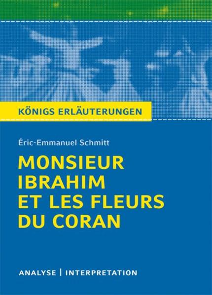 Monsieur Ibrahim et les fleurs du Coran von Éric-Emmanuel Schmitt. Textanalyse und Interpretation von Bange C. GmbH
