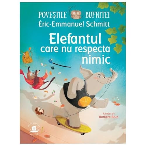 Elefantul Care Nu Respecta Nimic. Povestile Bufnitei von Humanitas