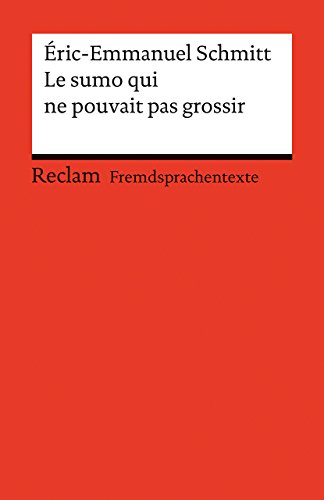 Le sumo qui ne pouvait pas grossir. Französischer Text mit deutschen Worterklärungen. B2 (GER): Schmitt, Éric-Emmanuel – Originalversion (Reclams Universal-Bibliothek)