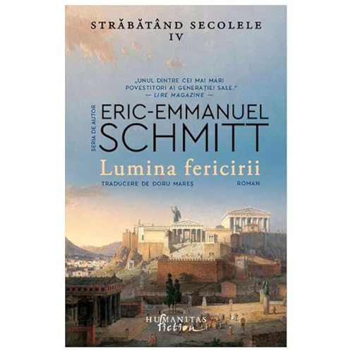 Lumina Fericirii. Strabatand Secolele, Vol. 4 von Humanitas Fiction