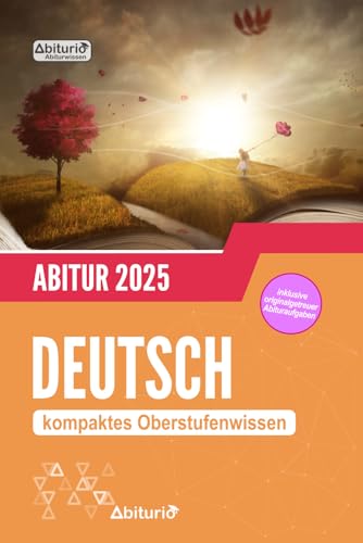 Abitur Deutsch: kompaktes Oberstufenwissen inklusive originalgetreuer Abituraufgaben von CreateSpace Independent Publishing Platform