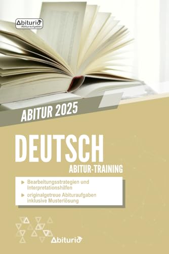 Abitur-Training Deutsch: Übungsheft mit Bearbeitungsstrategien und originalgetreuen Abituraufgaben für das schriftliche und mündliche Abitur Abitur-Training Deutsch: Übungsheft mit Bearbeitungsstrategien und originalgetreuen Abituraufgaben für das schriftliche und mündliche Abitur