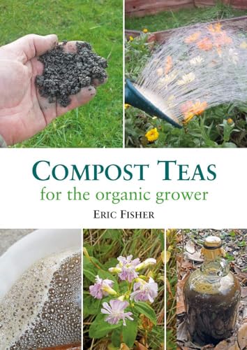 Compost Teas for the Organic Grower von Permanent Publications