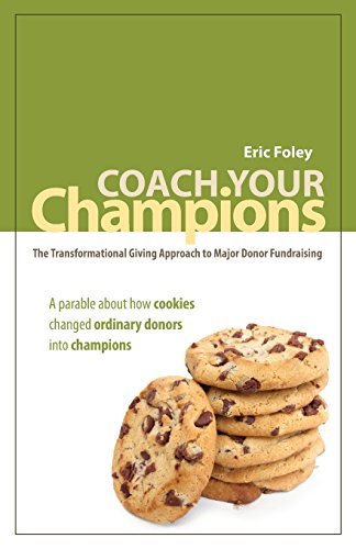 Coach Your Champions: The Transformational Giving Approach to Major Donor Fundraising Coach Your Champions: The Transformational Giving Approach to Major Donor Fundraising von .W Publishing