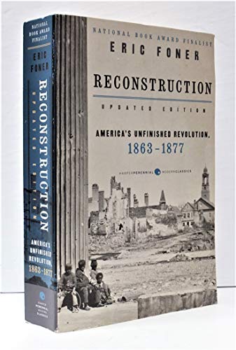 Reconstruction Updated Edition: America's Unfinished Revolution, 1863-1877 (Harper Perennial Modern Classics) von Harper Perennial