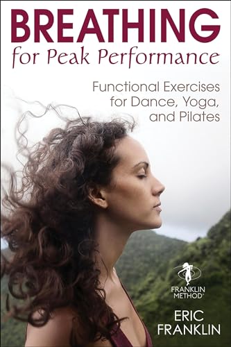 Breathing for Peak Performance: Functional Exercises for Dance, Yoga, and Pilates von Human Kinetics Publishers