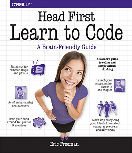 Head First Learn to Code: A Learner's Guide to Coding and Computational Thinking von O'Reilly Media