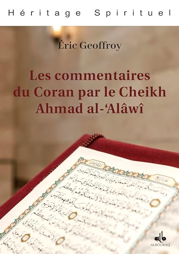 Les commentaires du Coran par le cheikh Ahmad al-‘Alâwî von AL BOURAQ