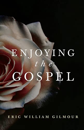 Enjoying the Gospel Enjoying the Gospel von CREATESPACE