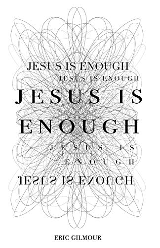 Jesus is Enough Jesus is Enough