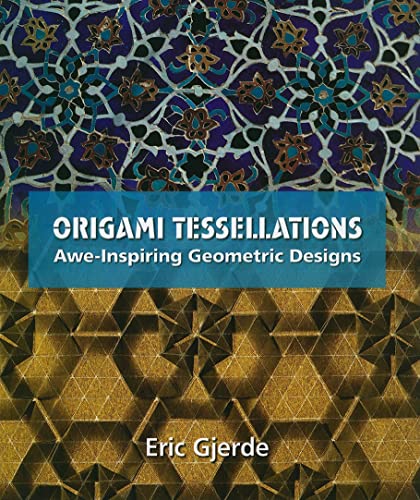 Origami Tessellations: Awe-Inspiring Geometric Designs (AK Peters/CRC Recreational Mathematics) von CRC Press