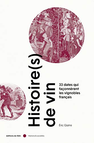 Histoire(s) de vin : 33 dates qui façonnèrent les vignobles français von DU FELIN