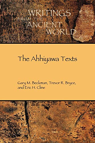 The Ahhiyawa Texts (Writings from the Ancient World, 28, Band 28) von Society of Biblical Literature