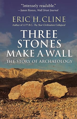 Three Stones Make a Wall: The Story of Archaeology von Princeton University Press