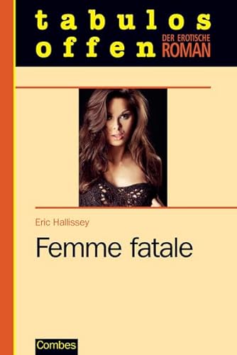 Femme fatale (Der erotische Roman)