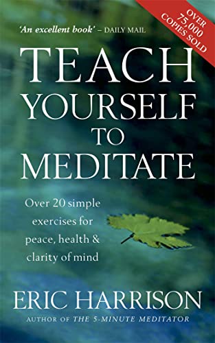 Teach Yourself To Meditate: Over 20 simple exercises for peace, health & clarity of mind von Hachette