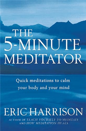 The 5-Minute Meditator: Quick meditations to calm your body and your mind (Tom Thorne Novels) von Piatkus