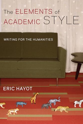 The Elements of Academic Style: Writings for the Humanities