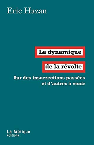 La dynamique de la révolte: Sur des insurrections passées et d'autres à venir von FABRIQUE