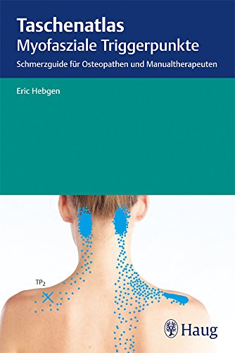 Taschenatlas myofasziale Triggerpunkte: Schmerzguide für Osteopathen und Manualtherapeuten