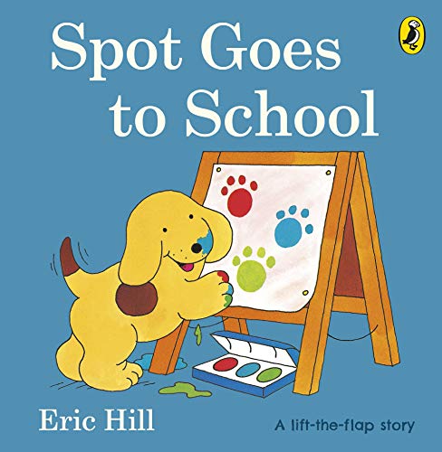 Spot Goes to School (Spot - Original Lift The Flap)