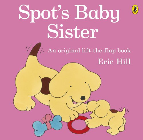 Spot's Baby Sister: A lift-the-flap board book for toddlers von Puffin