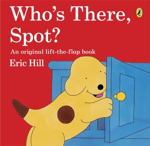 Who's There, Spot?: A lift-the-flap story book for toddlers Who's There, Spot?: A lift-the-flap story book for toddlers