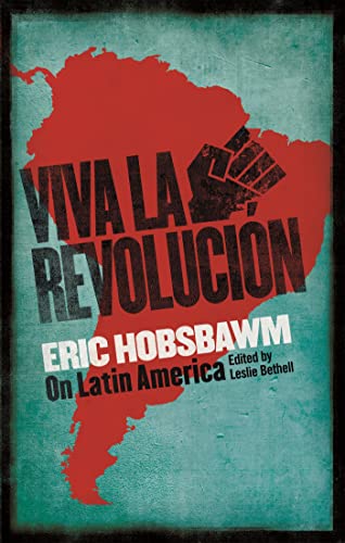 Viva la Revolucion: Hobsbawm on Latin America