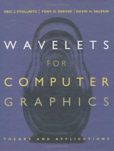 Wavelets for Computer Graphics: Theory and Applications (The Morgan Kaufmann Series in Computer Graphics) von Morgan Kaufmann