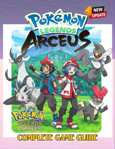 Pokémon Legends: Arceus The Most Complete and Fully Updated Game Guide : Essential Tips, Tricks, Strategies and All You Need to Know von Independently published