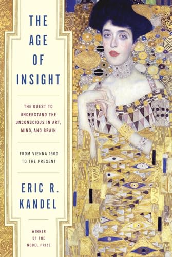 The Age of Insight: The Quest to Understand the Unconscious in Art, Mind, and Brain, from Vienna 1900 to the Present von Random House