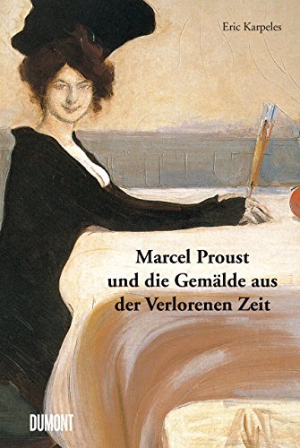 Marcel Proust und die Gemälde aus der Verlorenen Zeit von DuMont Buchverlag GmbH