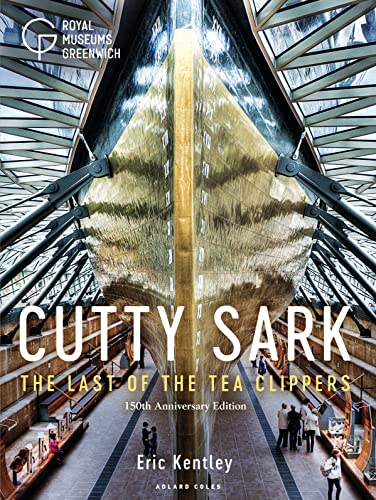 Cutty Sark: The Last of the Tea Clippers (150th anniversary edition)