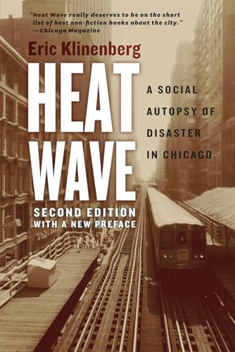 Heat Wave: A Social Autopsy of Disaster in Chicago von University of Chicago Press