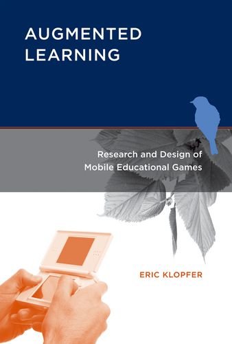 Augmented Learning - Research and Design of Mobile  Educational Games (Mit Press)