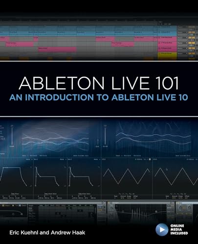 Ableton Live 101: An Introduction to Ableton Live 10 (Music Pro Guides, 10, Band 10)