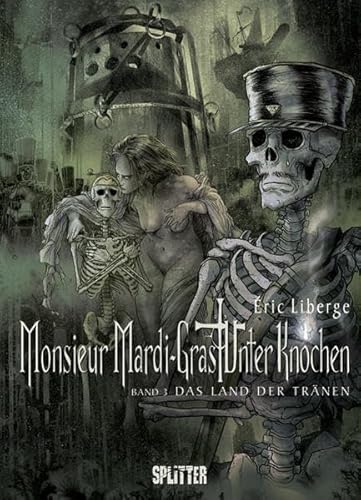 Monsieur Mardi-Gras – Unter Knochen. Band 3: Das Land der Tränen