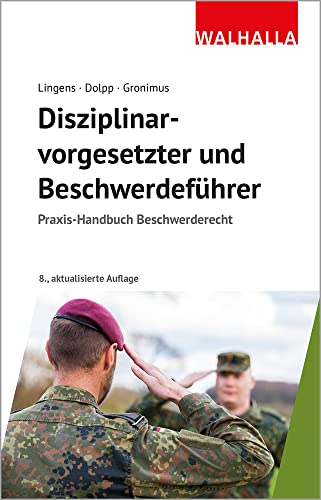 Disziplinarvorgesetzter und Beschwerdeführer: Praxis-Handbuch Beschwerderecht Disziplinarvorgesetzter und Beschwerdeführer: Praxis-Handbuch Beschwerderecht von Walhalla und Praetoria