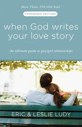 When God Writes Your Love Story (Expanded Edition): The Ultimate Guide to Guy/Girl Relationships von Multnomah