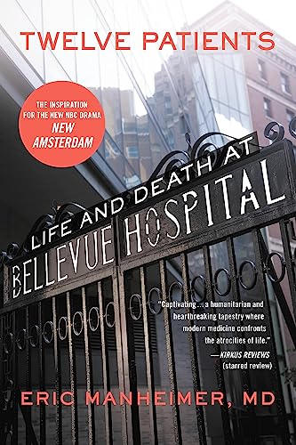 Twelve Patients: Life and Death at Bellevue Hospital (The Inspiration for the NBC Drama New Amsterdam) von Grand Central Publishing