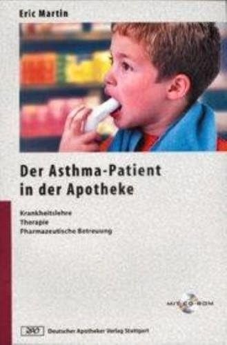 Der Asthma-Patient in der Apotheke: Krankheitslehre - Therapie - Pharmazeutische Betreuung von Deutscher Apotheker Verlag