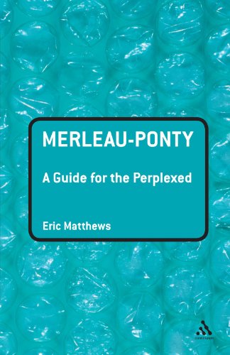 Merleau-Ponty: A Guide for the Perplexed (Guides for the Perplexed) von Continuum