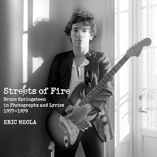 Streets of Fire: Bruce Springsteen in Photographs and Lyrics 1977-1979