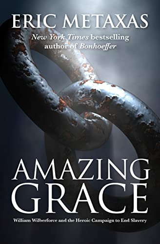 Amazing Grace: William Wilberforce and the Heroic Campaign von Authentic Media